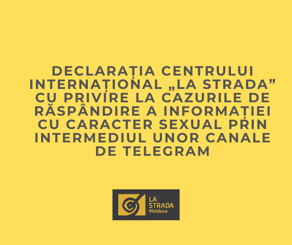 Declarația Centrului Internațional „La Strada” cu privire la cazurile de răspândire a informației cu caracter sexual prin intermediul unor canale de Telegram